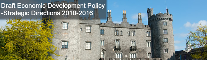 Kilkenny Draft Economic Development Policy- Strategic Directions 2010-2016